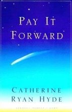 PAY IT FORWARD: A Novel - Hardcover By Hyde, Catherine Ryan - GOOD