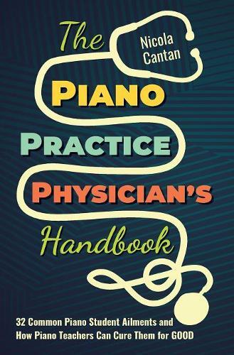 Nicola Cantan The Piano Practice Physician's Handbook (gebundene