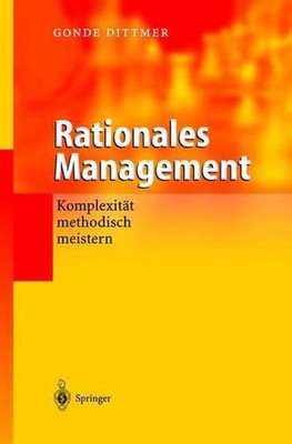 Rationales Management: Komplexit?t methodisch meistern by Gonde Dittmer (German)