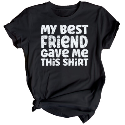Damen-T-Shirt My Best Friend Gave Me This Friends Day Bestie BFF #BFD
