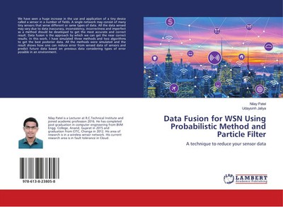 Data Fusion for WSN Using Probabilistic Method and Particle Filter Patel (u. a.)