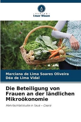 Die Beteiligung von Frauen an der lndlichen Mikrokonomie by Marciana de Lima Soa