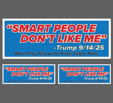 Smart People Dont Like Me - Actual Trump Quote Bumper Sticker Or Magnet Decal