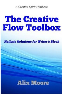 The Creative Flow Toolbox: Holistic Solutions for Writer's Block (Paperback or S