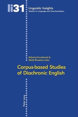 Corpus-Based Studies of Diachronic English by Roberta Facchinetti (English) Pape