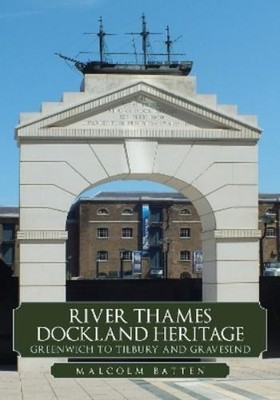 Malcolm Batten River Thames Dockland Heritage: Greenwich to Tilbur (Taschenbuch)