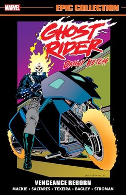 GHOST RIDER: DANNY KETCH EPIC COLLECTION: VENGEANCE REBORN BY Marvel Various