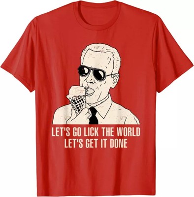 Let's Go Lick The World Funny Joe Biden Gift Unisex T-Shirt