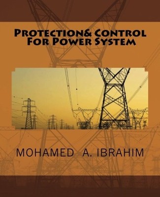 PROTECTION & CONTROL FOR POWER SYSTEM By Mohamed A. Ibrahim **BRAND NEW**