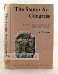 THE STAMP ACT CONGRESS: WITH AN EXACT COPY OF THE COMPLETE By C. A. Weslager