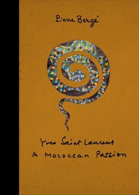 YVES SAINT LAURENT A MOROCCAN PASSION by Pierre Berge Hardback Self Help