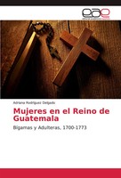 Adriana RodríGuez Delgado | Mujeres En El Reino De Guatemala | Taschenbuch