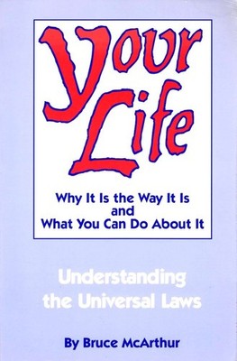 Your Life: Why It Is the Way It Is and What You Can Do About It - Understand...