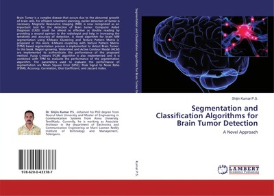 Shijin Kumar P. S. | Segmentation and Classification Algorithms for Brain...