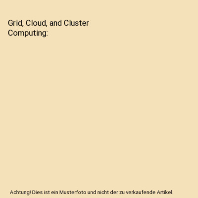 Grid, Cloud, and Cluster Computing