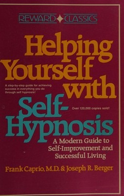 Helping Yourself with Self Hypnosis : A Modern Guide to Self-Impr