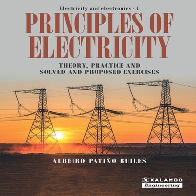 Principles of Electricity Theory practice and solved and proposed
