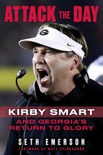 Attack the Day: Kirby Smart and Georgia's Return to Glory by Seth Emerson (Engli