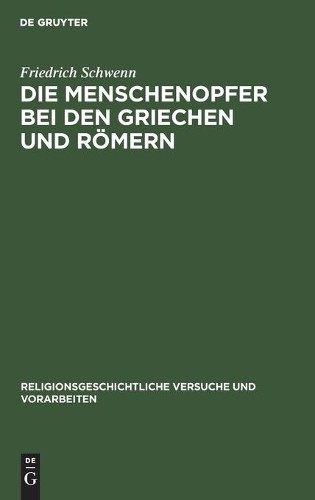 Friedrich Schwenn Die Menschenopfer Bei Den Griechen Und Römern (Hardback)