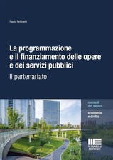 Libro - Pettinelli Paolo - La Programmazione E Il Finanziamento Delle Opere E De