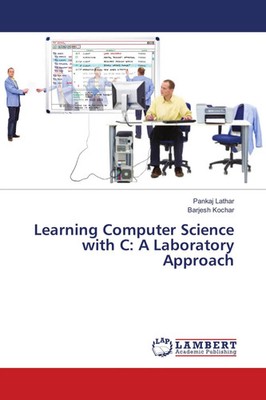 Pankaj Lathar (u. a.) | Learning Computer Science with C: A Laboratory Approach