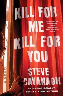 Kill for Me, Kill for You: A Novel von Cavanagh, Steve | Buch | Zustand sehr gut