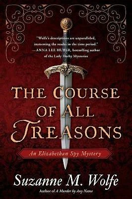 Course of All Treasons, The; An Elizabethan Spy My- hardcover, Wolfe, 1643851780