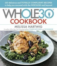 The Whole30 Cookbook: 150 Delicious and Totally Compliant Recipes to Help You