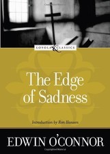 THE EDGE OF SADNESS (LOYOLA CLASSICS) By Edwin O'connor & Amy Welborn EXCELLENT