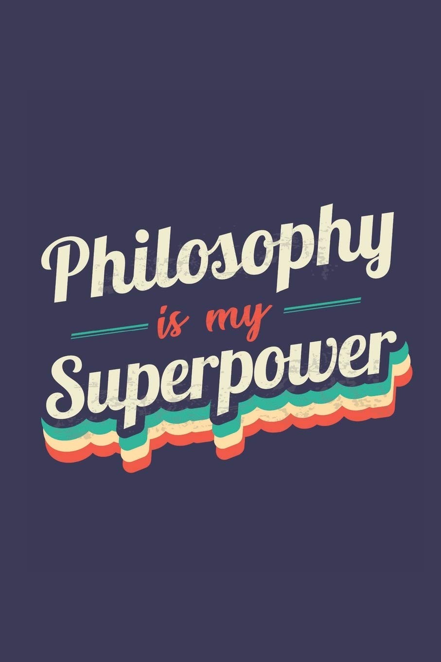 Philosophy Is My Superpower: A 6x9 Inch Softcover Diary Notebook With 110 Blank