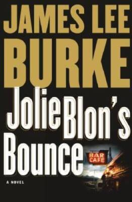 Jolie Blon's Bounce: A Novel - Hardcover By Burke, James Lee - VERY GOOD