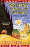 Nick Thorpe - Walking Europe's Last Wilderness A Journey Through - G245Z