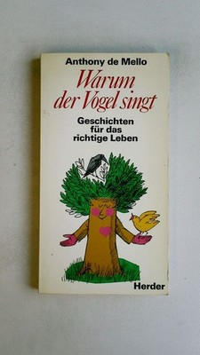 81867 Anthony De Mello WARUM DER VOGEL SINGT Geschichten für das richtige Leben