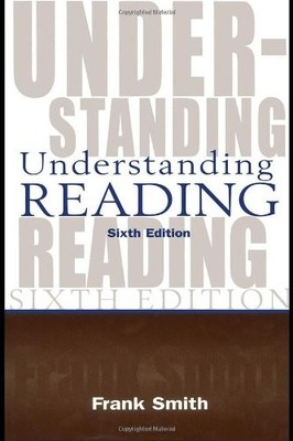 UNDERSTANDING READING: A PSYCHOLINGUISTIC ANALYSIS OF By Frank Smith & Frank