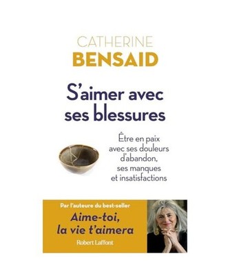 S'aimer avec ses blessures: Etre en paix avec ses douleurs d'abandon, ses manque
