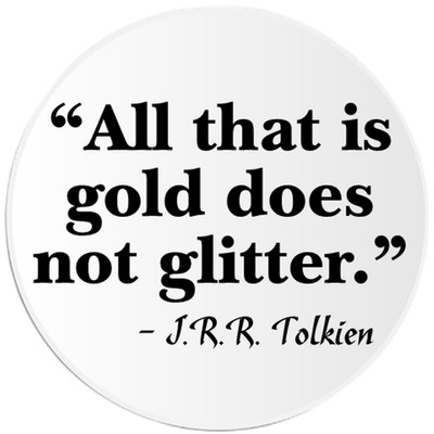 All That Is Gold Does Not Glitter JRR Tolkien - 25 Pack Circle Stickers 3 Inch