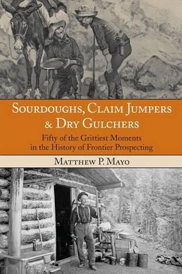Matthew P. Mayo Sourdoughs, Claim Jumpers & Dry Gulchers (Paperback) (UK IMPORT)