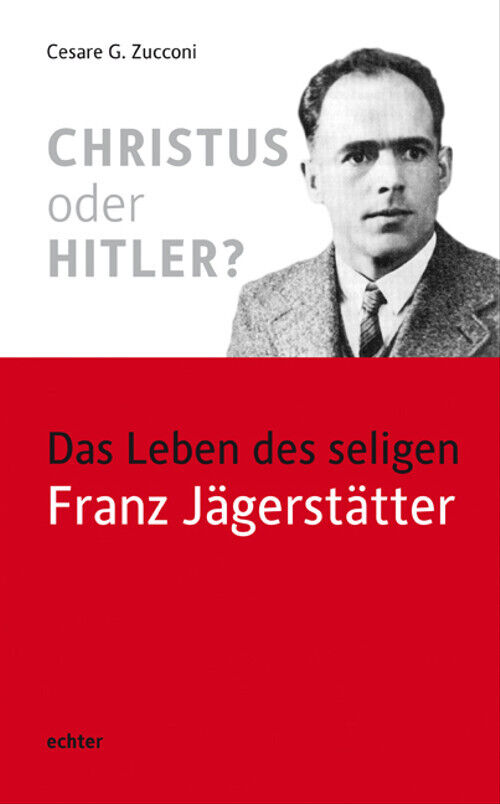 Christus oder Hitler?: Das Leben des seligen Franz Jägerstätter - Zucconi, Cesar - Cesare Zucconi