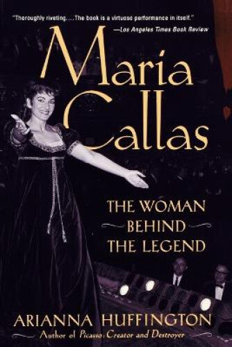 Thumbnail - Maria Callas: The Woman Behind The Legend By Arianna Stassinopoulos