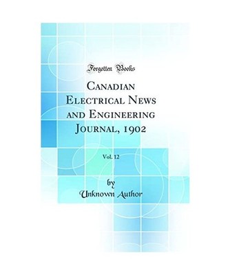Canadian Electrical News and Engineering Journal, 1902, Vol. 12 