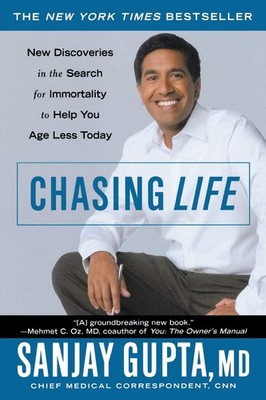 Chasing Life: New Discoveries in the Search for Immortality to Help You Age ...