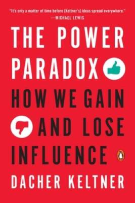 The Power Paradox: How We Gain and Lose Influence - Paperback - GOOD