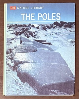 The Poles by Willy Ley, Time Life Nature Library. Incredible Pictures Great Read
