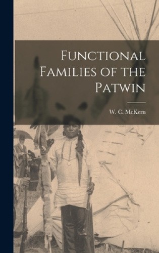Functional Families of the Patwin by W. C. 1892- McKern [Hardback] NEUF ...