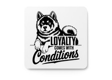 Loyalty Comes With Conditions  Funny sign For Home or Office