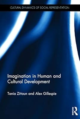 Imagination in Human and Cultural Development (Cultural Dynamics of Social Repre