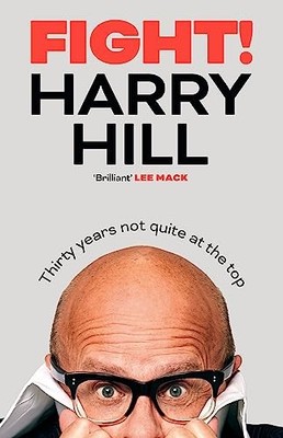Fight!: Thirty Years Not Quite at the Top, Hill, Harry