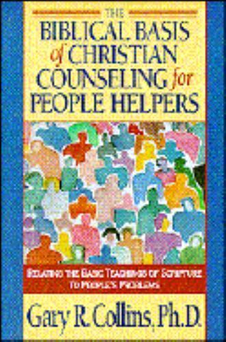 Gary R Baksis The Biblical Basis of Christian Counseling for People Helpers by Gary R ...