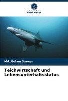 Teichwirtschaft Und Lebensunterhaltsstatus Md. Golam Sarwer Taschenbuch 60 S.