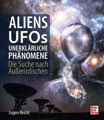 Aliens, UFOs, unerklärliche Phänomene | Eugen Reichl | deutsch
